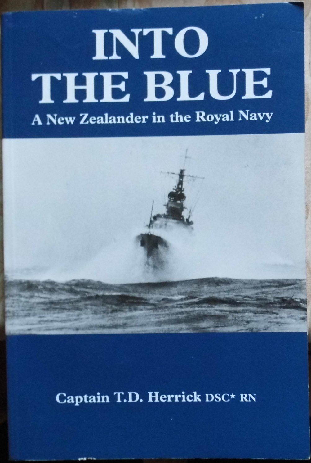 Into the Blue: A New Zealander in the Royal Navy (Into Battle S.) Memories