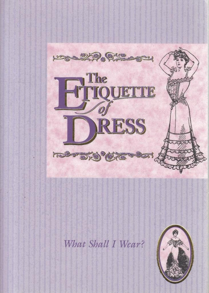 Etiquette of Dress (Etiquette Collection S.) Social Sciences