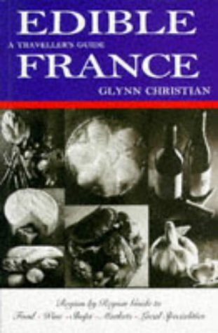 Edible France: A Traveller's Guide Leisure, Home & Garden