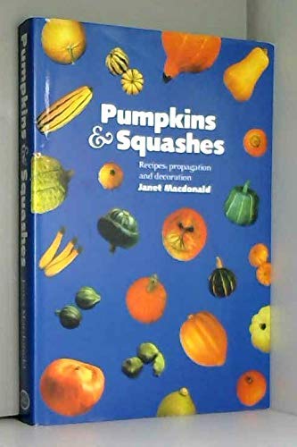 Pumpkins and Squashes: Recipes, Propagation and Decoration Leisure, Home & Garden