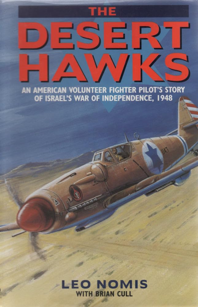 The Desert Hawks: American Volunteer Fighter Pilot's Story of the Israeli War of Independence Science Books