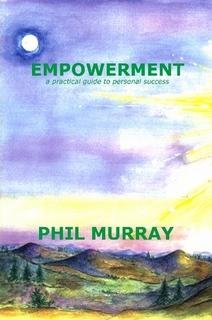 Empowerment: Practical Guide to Personal Success - Blending Ageless Wisdom into Modern Day Life (Phil Murray personal development books) book