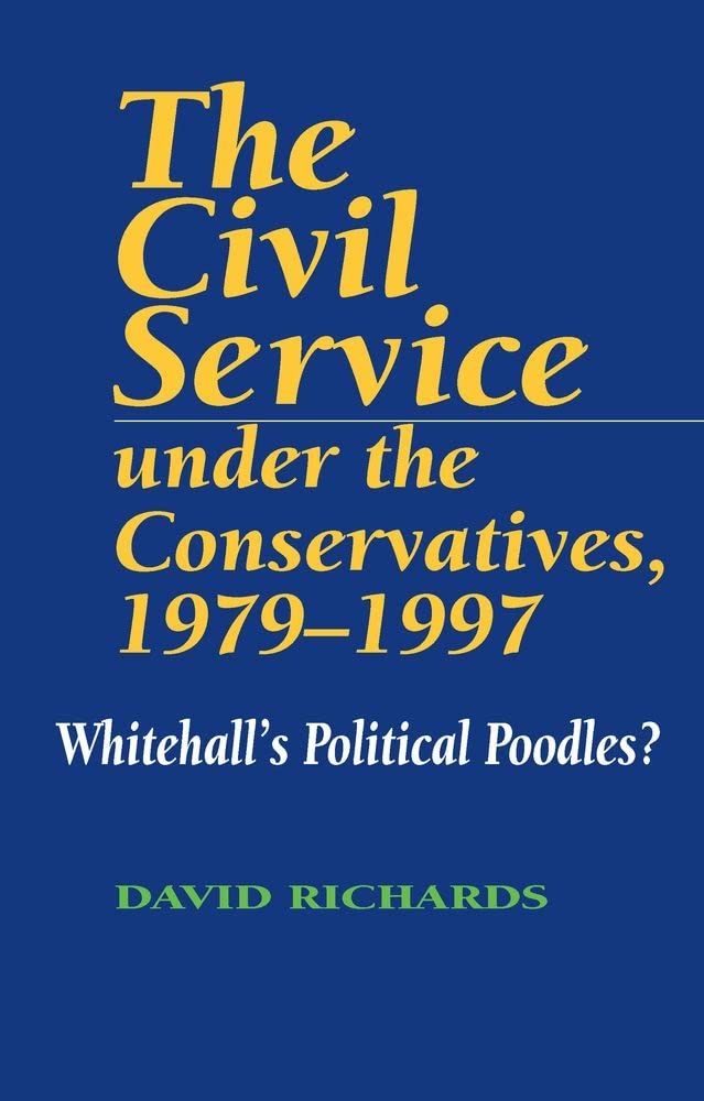 Richards, D: Civil Service Under the Conservatives, 1979-199 Business, Finance & Career