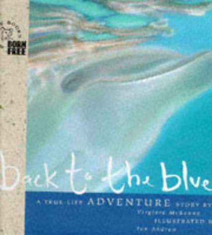 Back to the Blue: A Story of Survival (Born Free Wildlife Books) Natural Sciences
