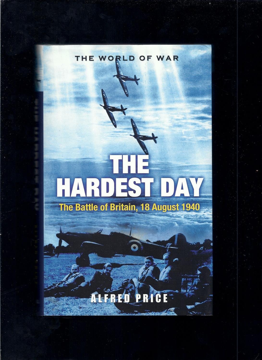 Hardest Day: The Battle Of Britain 18 August 1940 book