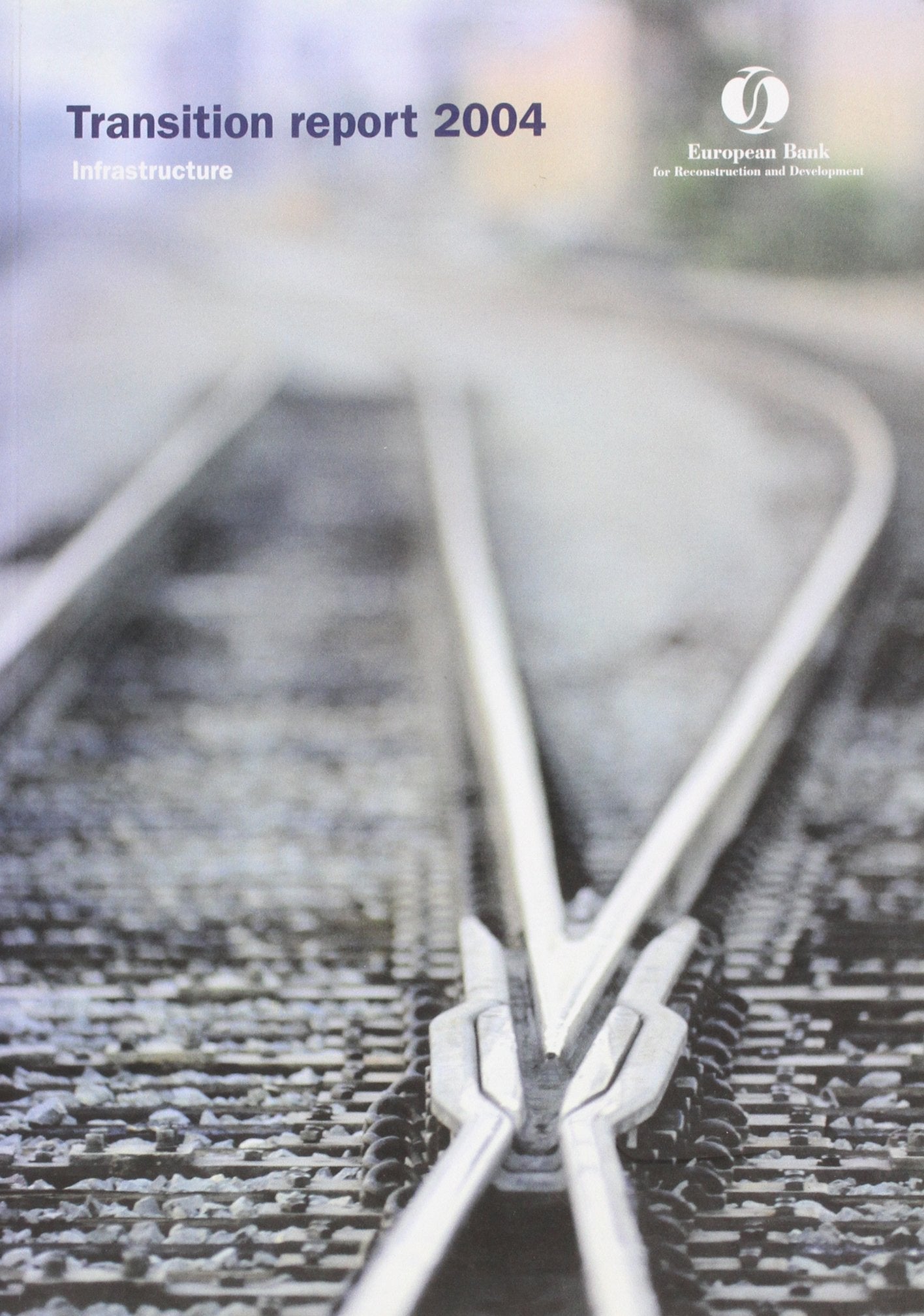 Transition Report 2004 (Transition Report: Infrastracture in Transition) Business, Finance & Career