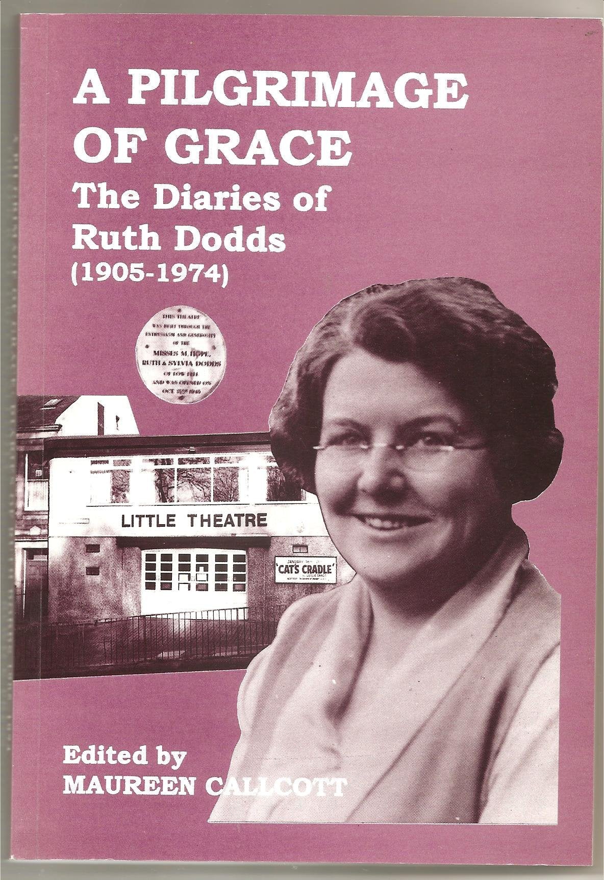 A Pilgrimage of Grace: The Diaries of Ruth Dodds, 1905-74 Memories