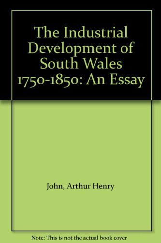 The Industrial Development of South Wales 1750-1850: An Essay Business, Finance & Career