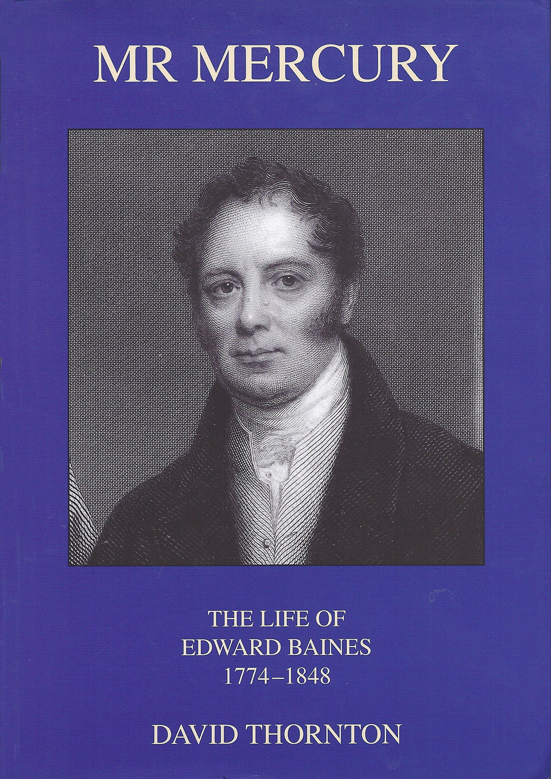 Me Mercury: The Life of Edward Baines 1774-1848 Memories