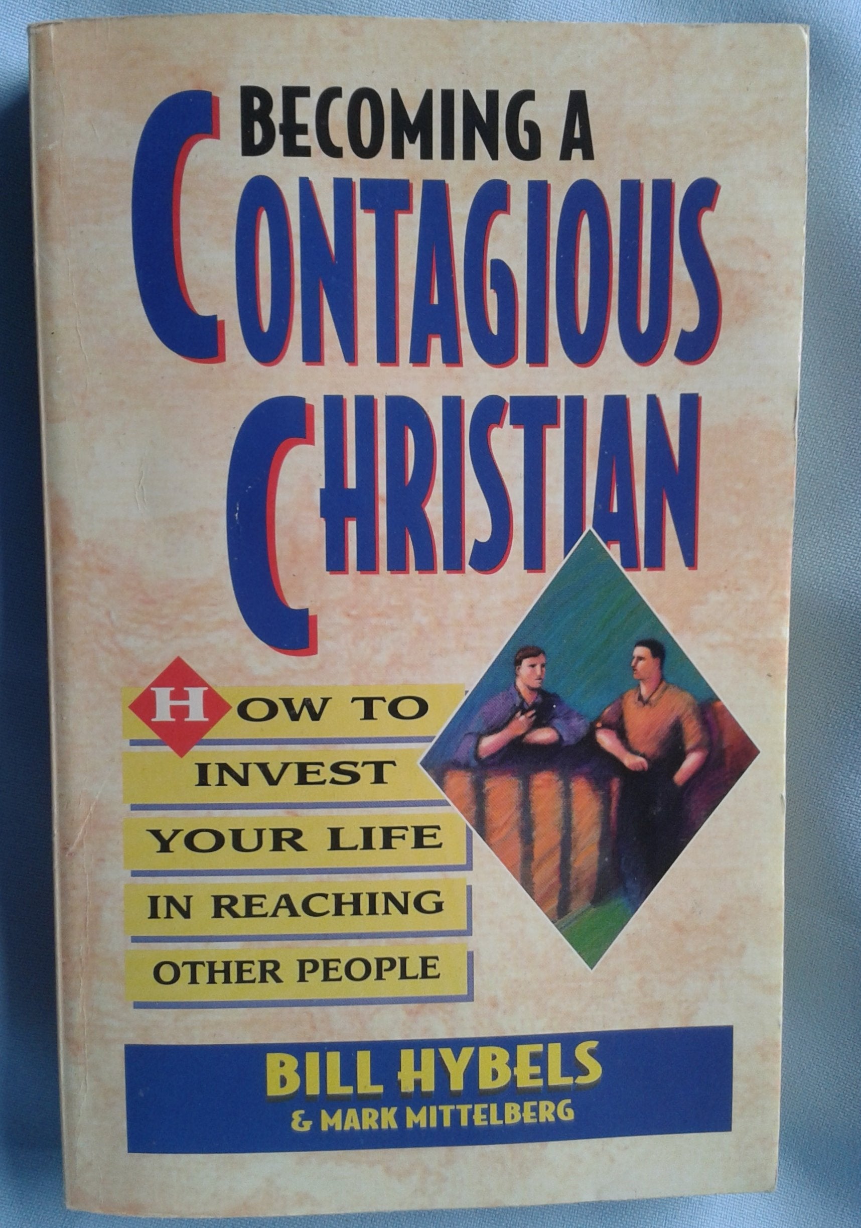 Becoming a Contagious Christian: How to Invest Your Life in Reaching Other People Religion & Esotericism