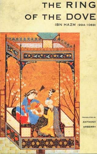 The Ring of the Dove: A Treatise on the Art and Practice of Arab Love Essays & Short Stories