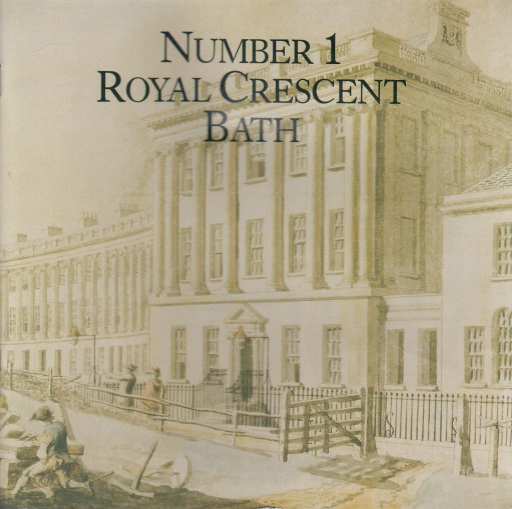 Number One Royal Crescent, Bath: An Illustrated Guide and Souvenir Leisure, Home & Garden