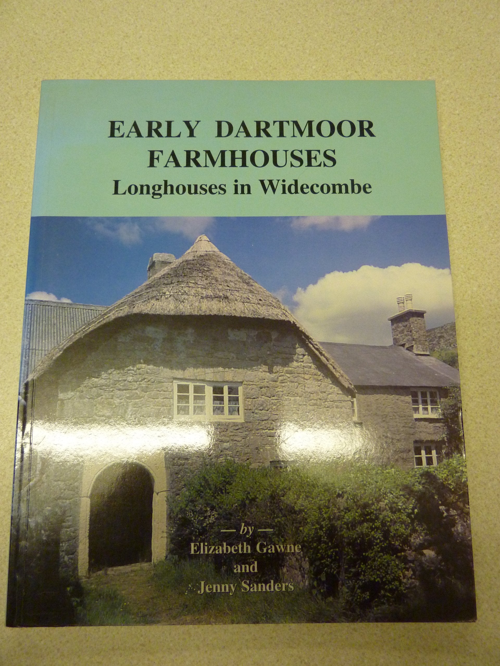 Early Dartmoor Farmhouses: Longhouses in Widecombe Parish Architecture