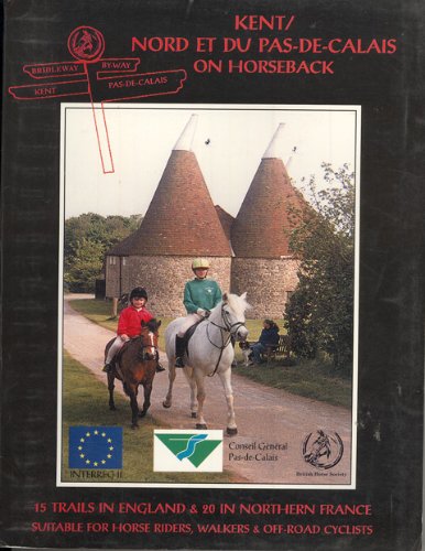 Kent/Nord et du Pas-de-Calais on horseback: 15 trails in England & 20 in northern France suitable for horse riders, walkers & off-road cyclists (On horseback) book