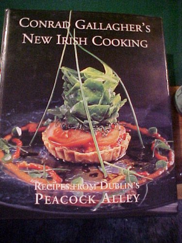 Conrad Gallagher's New Irish Cooking: Recipes from Dublin's Peacock Alley Leisure, Home & Garden