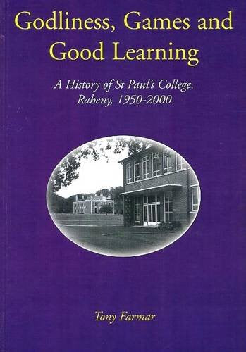 Godliness, Games and Good Learning: History of St.Pauls College, Raheny book