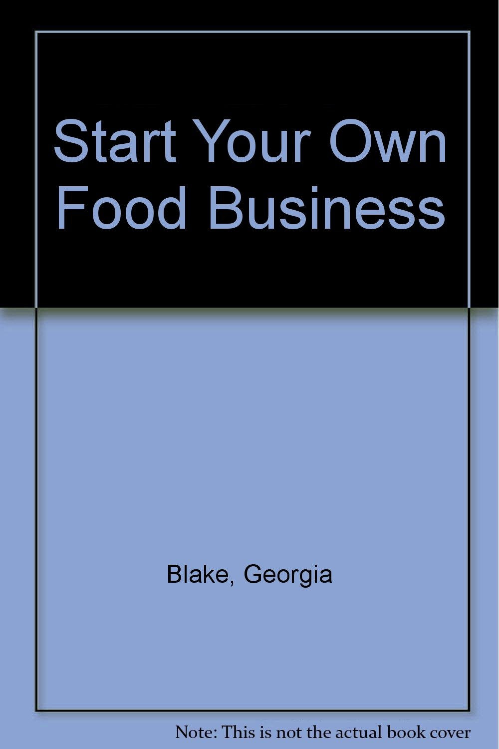 Start Your Own Food Business Business, Finance & Career