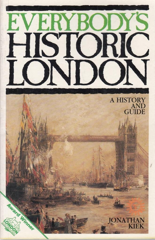 Everybody's Historic London: A History and Guide Leisure, Home & Garden