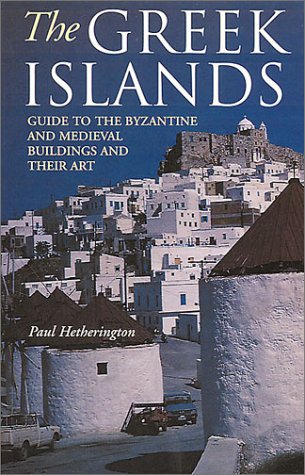 The Greek Islands: Guide to the Byzantine and Medieval Buildings and Their Art: A Guide to the Byzantine and Medieval Buildings and Their Art Leisure, Home & Garden