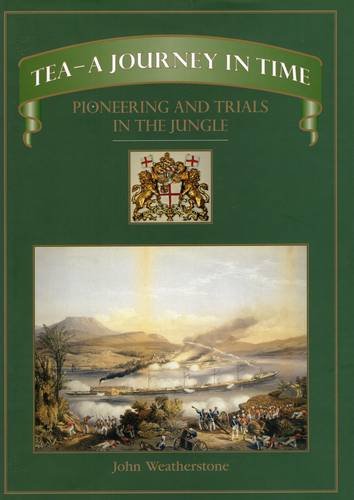 Tea -- a Journey in Time: Pioneering and Trials in the Jungle Business, Finance & Career