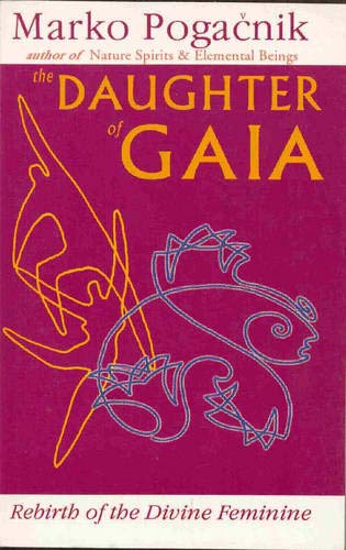 The Daughter of Gaia: Rebirth of the Divine Feminine book