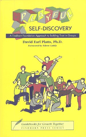 Playful Self-Discovery: A Findhorn Foundation Approach to Building Trust in Groups (Guidebooks for Growth Together) Lifestyle