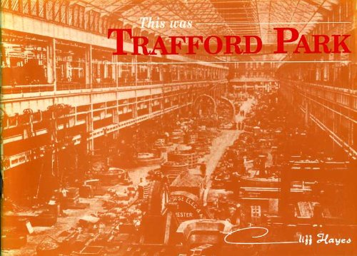 This Was Trafford Park: An Illustrated Look at the History of This Industrial Park Politics & History