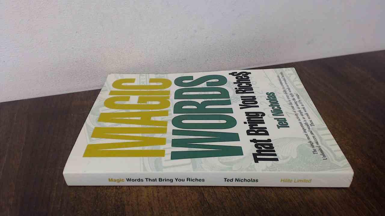 Magic Words That Bring You Riches. The Single Most Important Acitivy In Your Life Is Your Ability to Communicate. Unlimited Success and Wealth is as Simple as Using the Right Words as Revealed Herein. These Words Work as if By Magic. Books