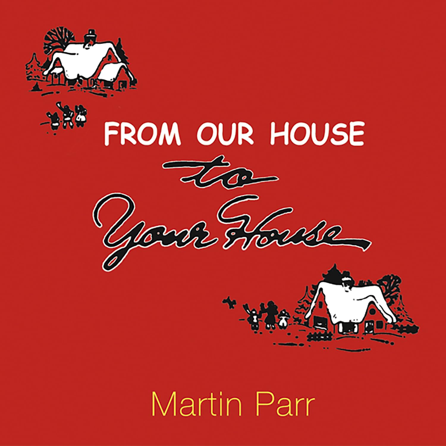 FROM OUR HOUSE TO YOUR HOUSE: Collection Martin Parr Travel