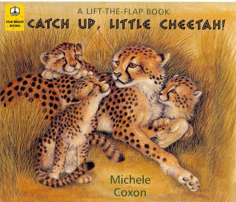 Catch Up, Little Cheetah!: A Lift-The-Flap Book book
