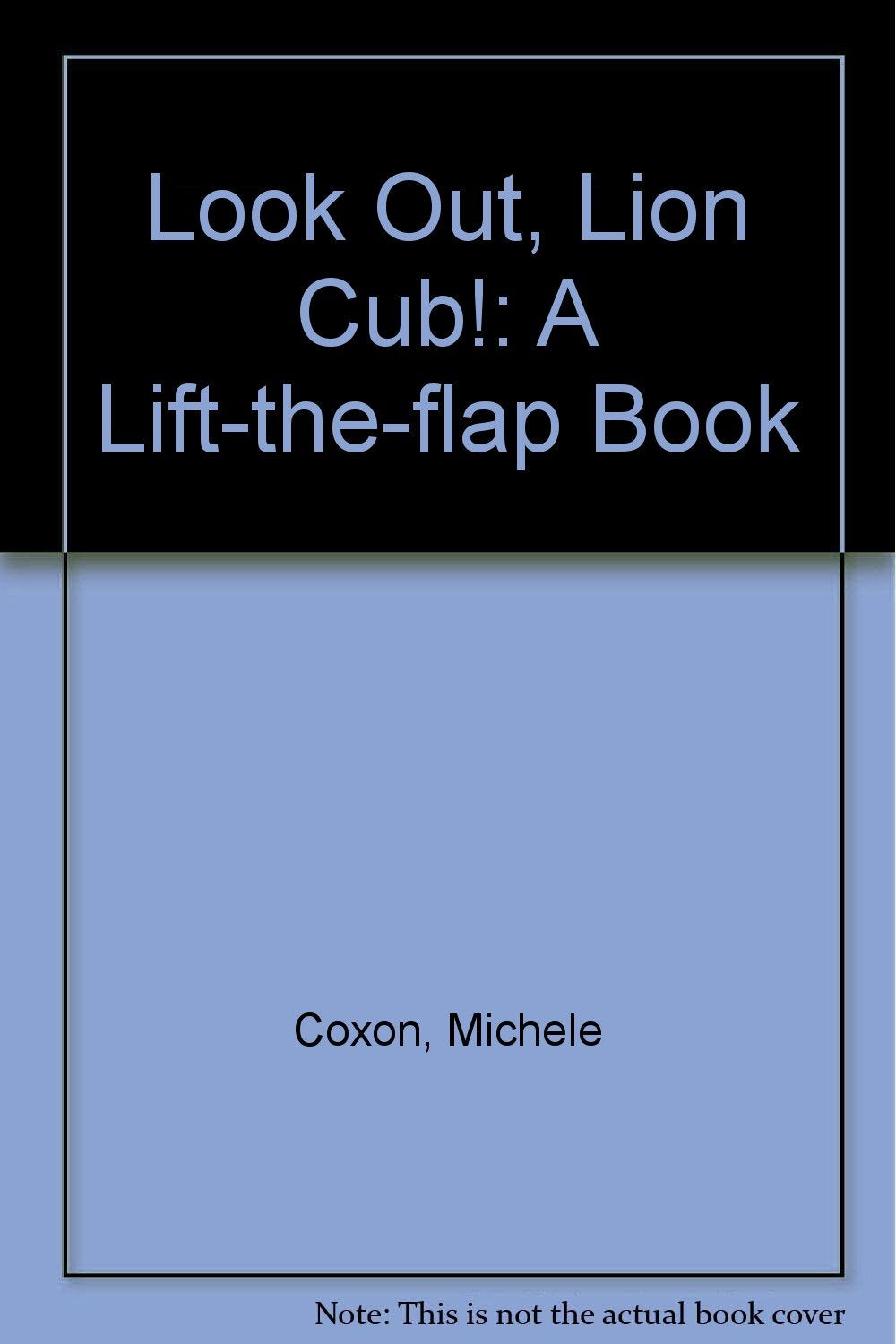 Look Out, Lion Cub!: A Lift-the-flap Book Novels & Short Stories