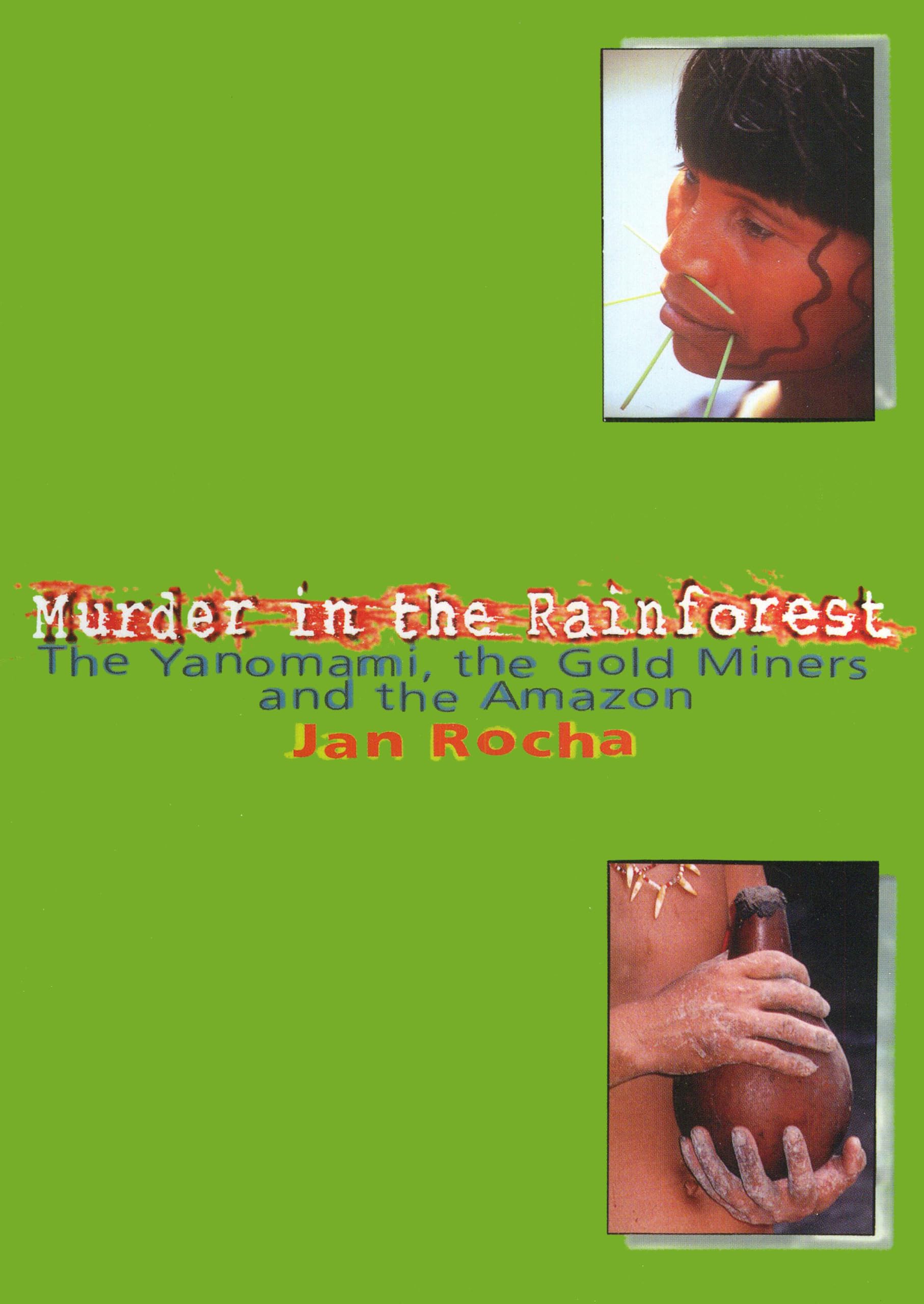 Murder in the Rainforest: The Yanomami, the Gold Miners and the Amazon Books