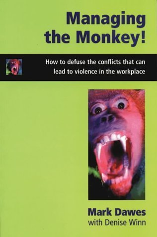 Managing the Monkey: How to Defuse the Conflicts That Can Lead to Violence in the Workplace Social Sciences