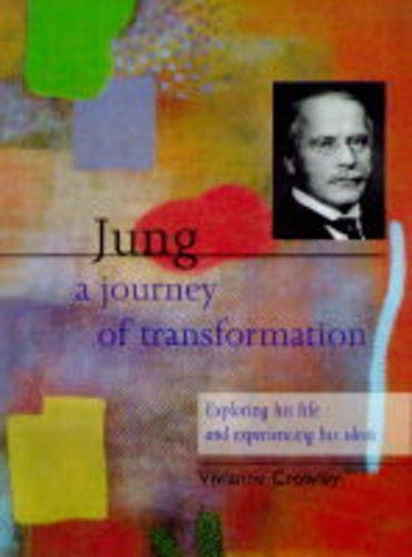 Jung: A Journey of Transformation - Exploring His Life and Experiencing His Ideas book