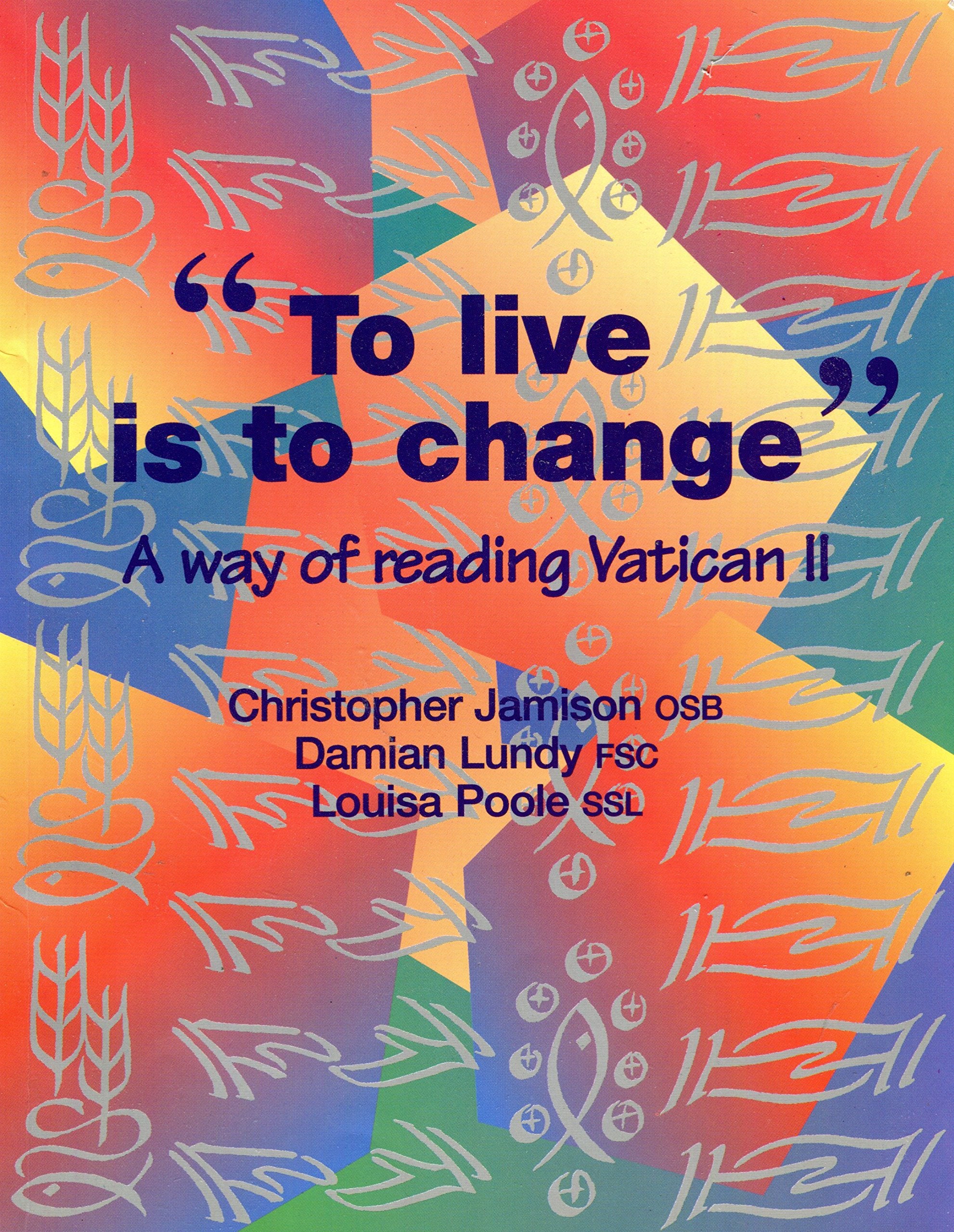 To Live is to Change: A Way of Reading Vatican II Religion & Esotericism