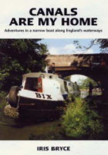 Canals Are My Home: Adventures in a Narrow Boat Along England's Waterways book