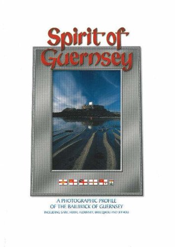 Spirit of Guernsey: v. 1: A Photographic Profile of the Bailiwick of Guernsey (Including Sark, Herm, Alderney, Brecqhou and Jethou) (Spirit of ... Sark, Herm, Alderney, Brecqhou and Jethou)) Leisure, Home & Garden