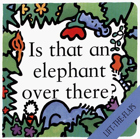 Is That an Elephant over There!: Lift-The-Flaps (Lift-The-Flaps (Levinson Children's Books).) Novels & Short Stories