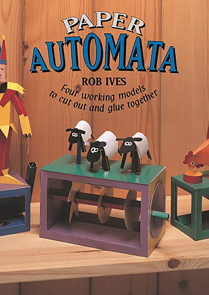 Paper Automata: Four Working Models to Cut Out & Glue Together Hobbies & Crafts