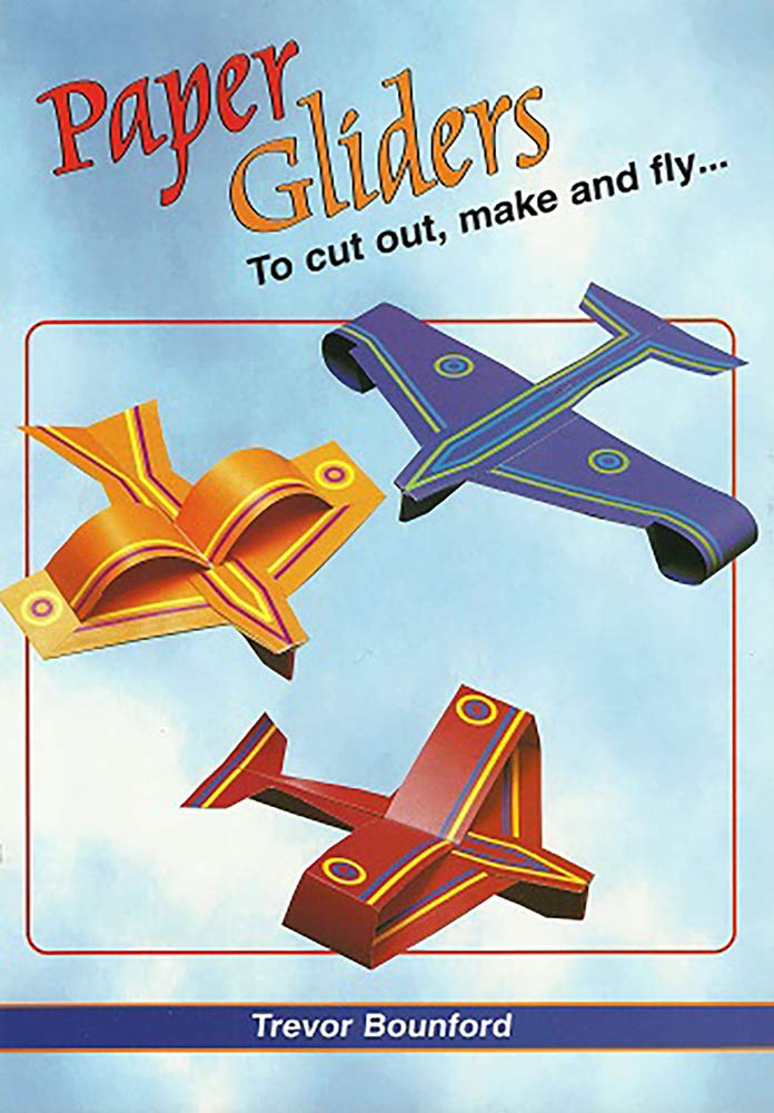 Paper Gliders: To Cut Out, Make and Fly Hobbies & Crafts