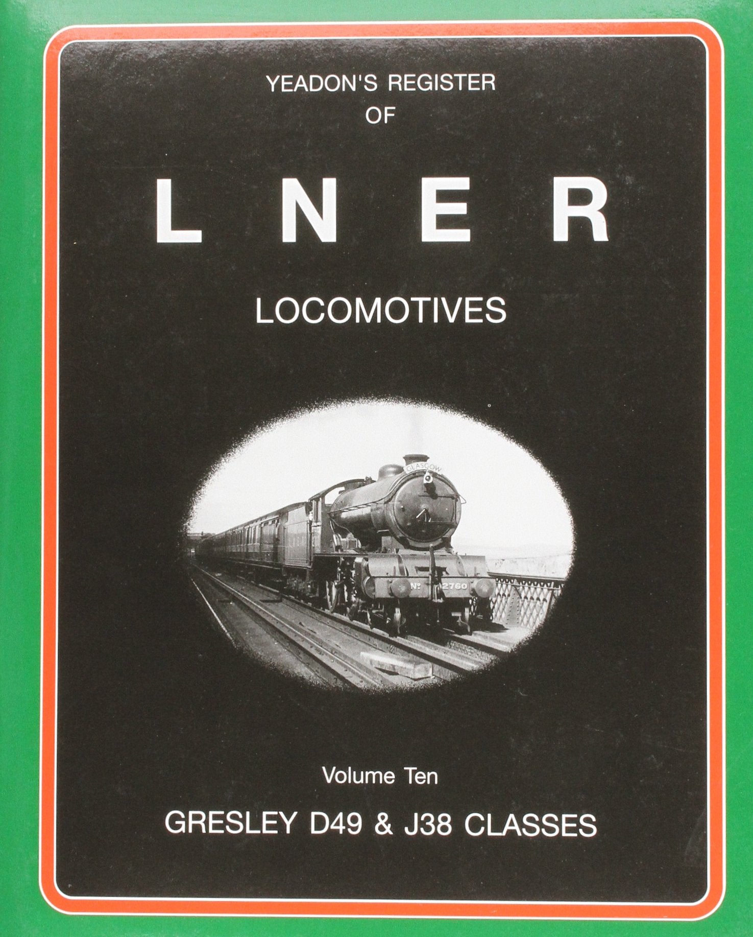 Gresley D49 and J38 Classes (v. 10) (Yeadon's Register of LNER Locomotives) Leisure, Home & Garden