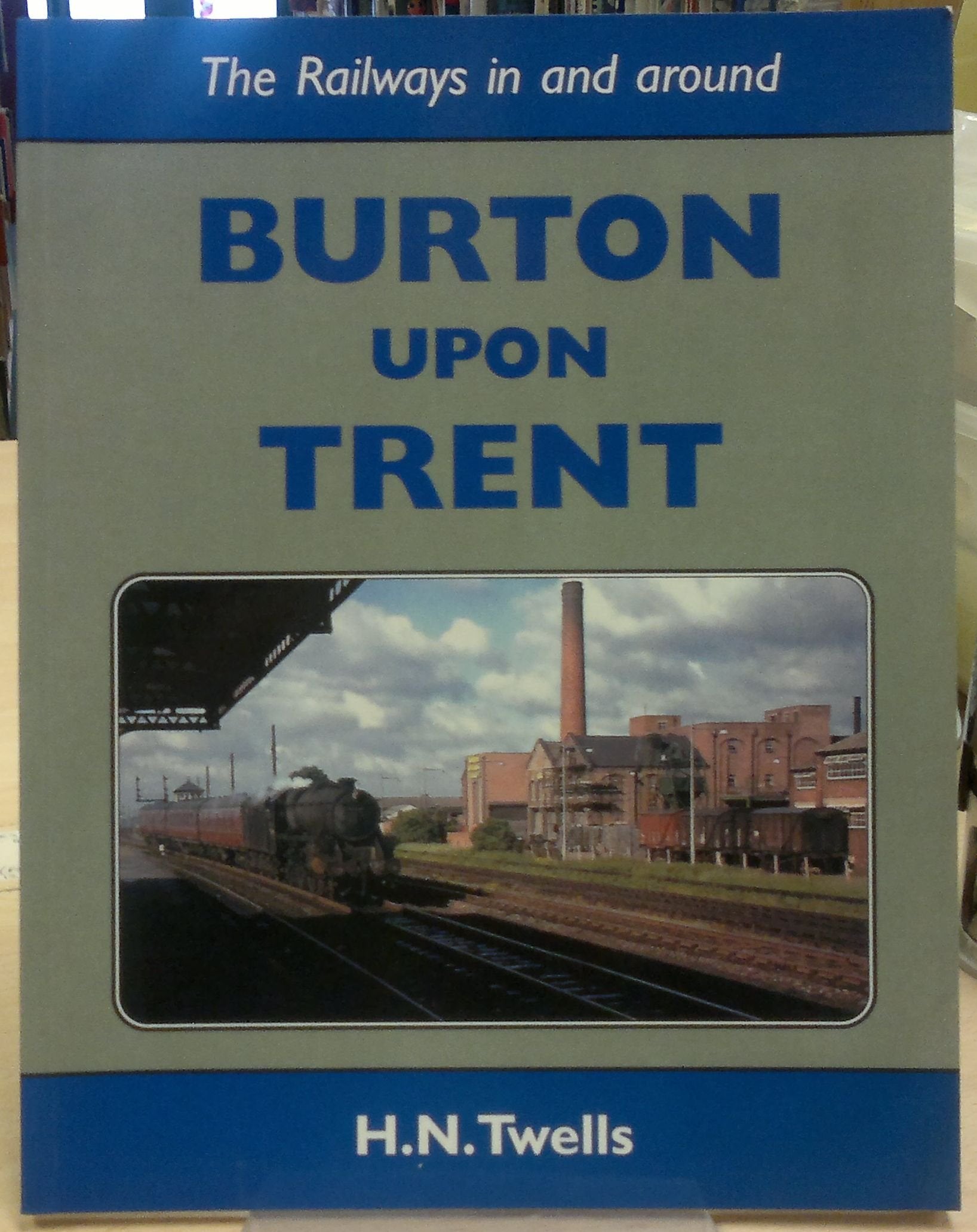 The Railways in and around Burton-on-Trent Leisure, Home & Garden