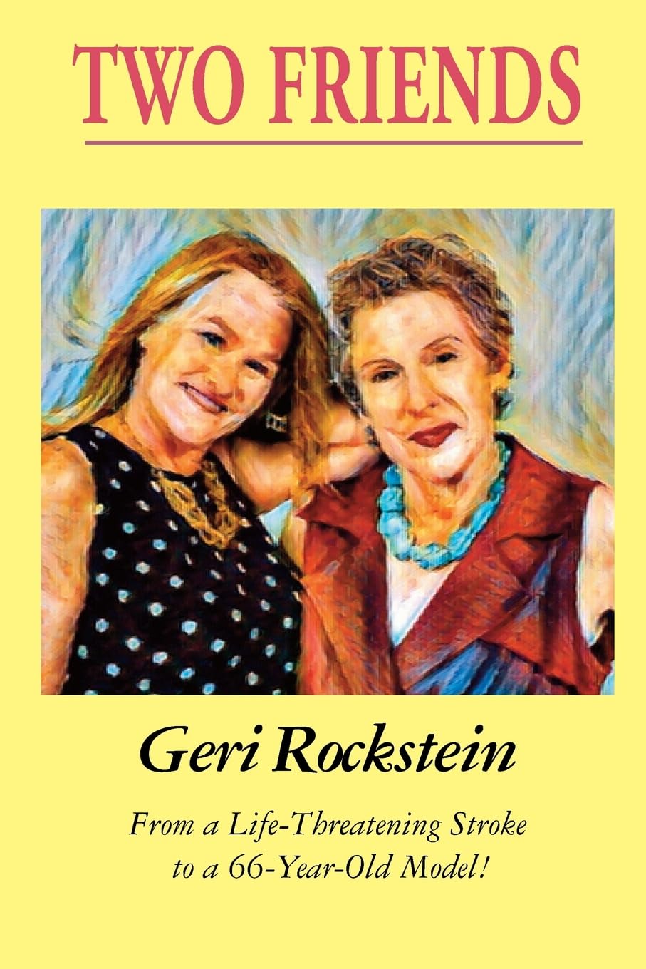 Two Friends-From a Life-Threatening Stroke to a 66-Year-Old Model book
