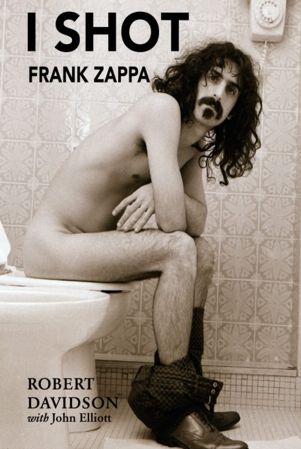 I Shot Frank Zappa: My Life In Photography Art & Literature