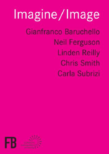 Imagine/image: A Project Between the Baruchello Foundation and London Metropolitan University 2004-2007 Film, Art & Culture