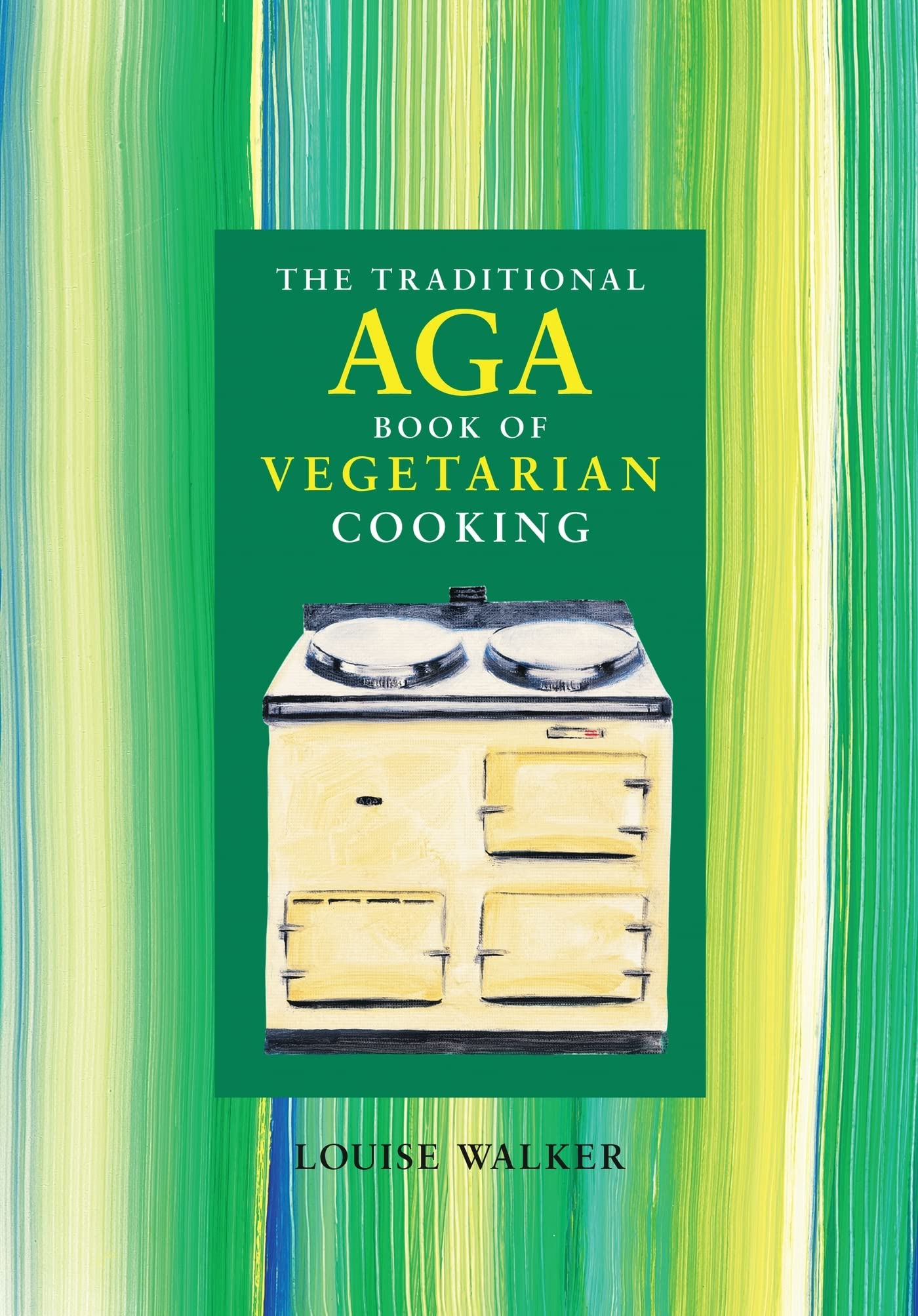 The Traditional Aga Book of Vegetarian Cooking (Aga and Range Cookbooks) Leisure, Home & Garden