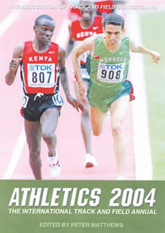 Athletics 2004 (Athletics: the International Track and Field Annual) Reference Books