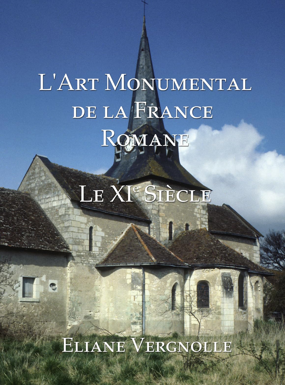 L'art Monumental De La France Romane: Le XI Siecle book