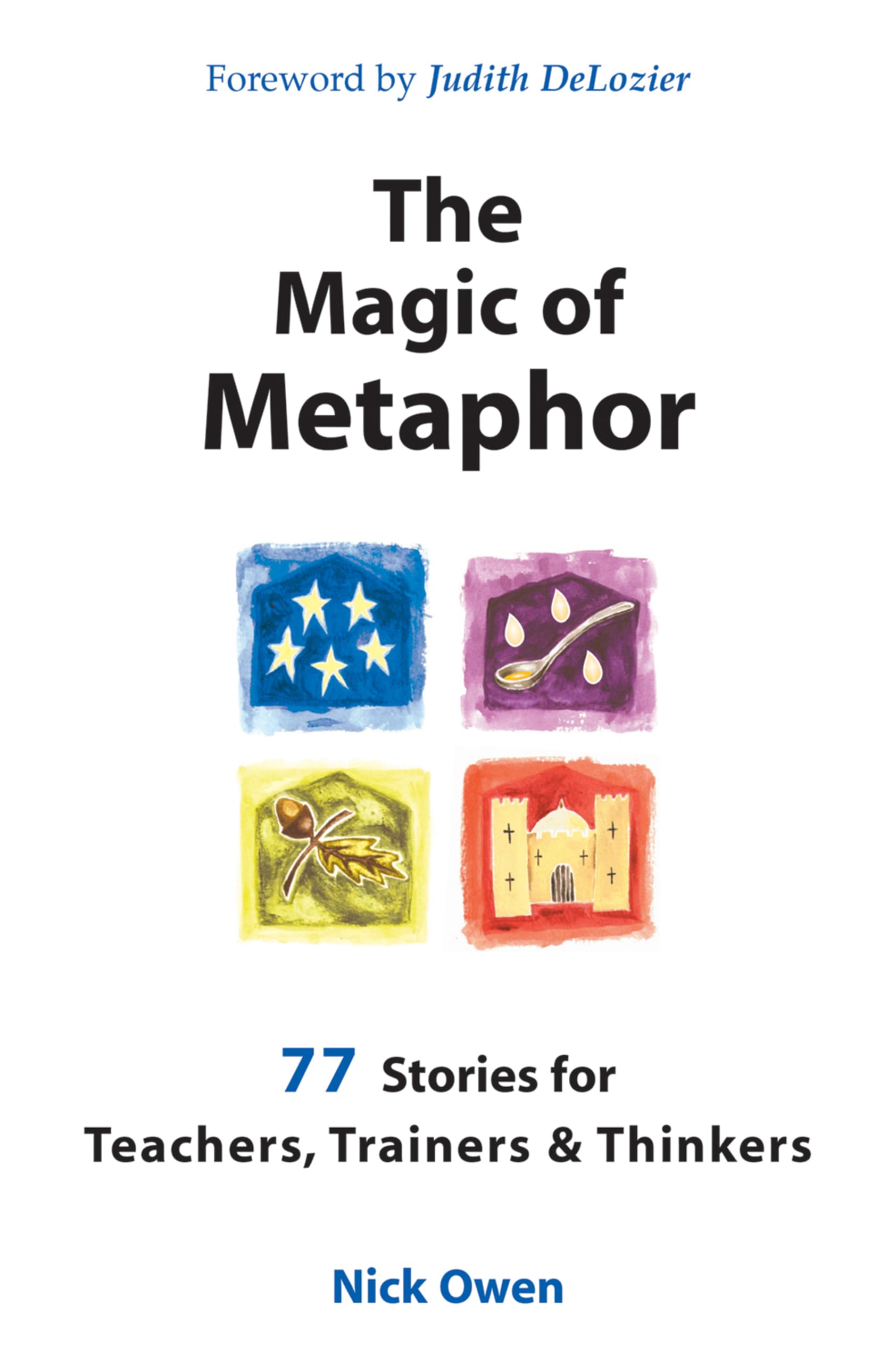 The Magic of Metaphor: 77 stories for teachers, trainers & thinkers: 77 Stories for Teachers, Trainers and Thinkers Study Guides