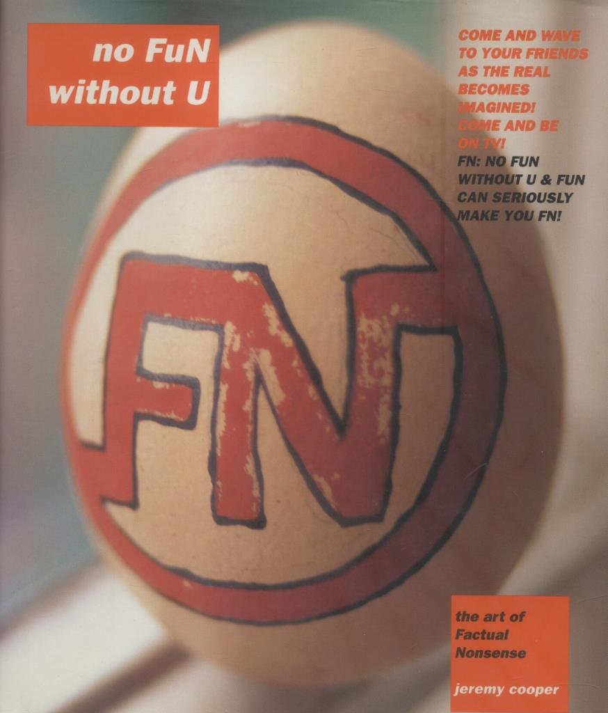 No Fun Without U: The Art of Factual Nonsense book